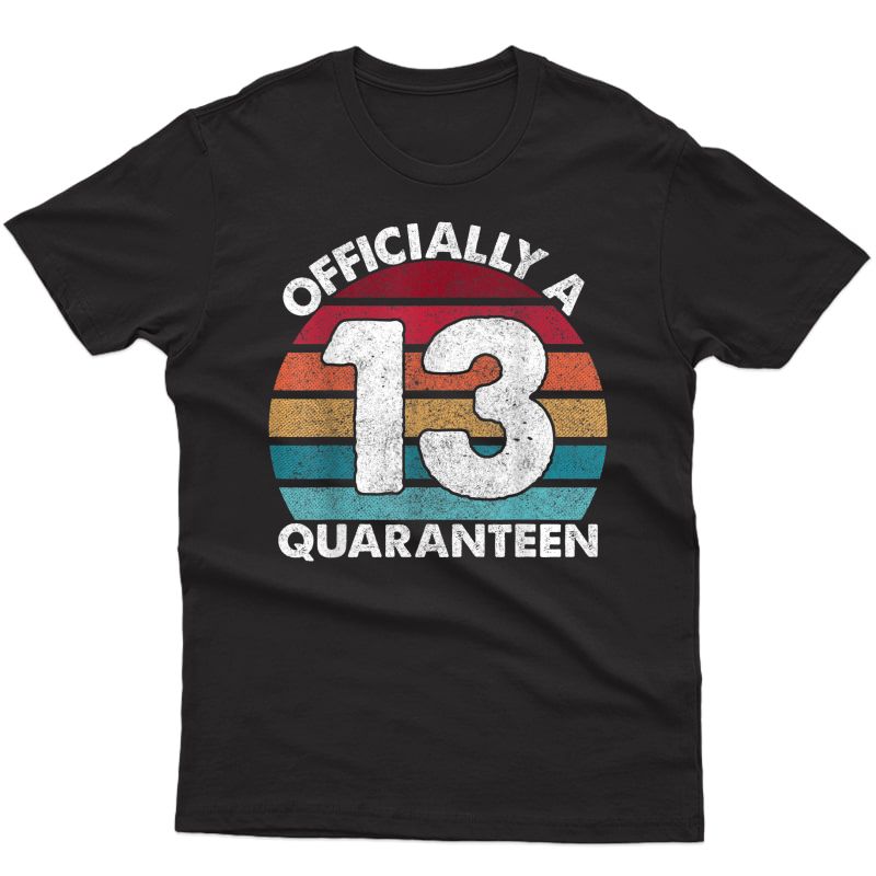 13th Birthday A Quaranteen Teenager 13 Years Old T-shirt