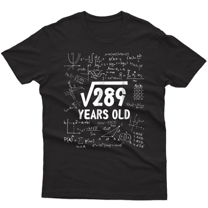17th Birthday Square Root Of 289 17 Yrs Years Old Shirt Gift