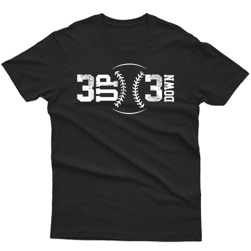 3 Up 3 Down Baseball T-shirt T-shirt
