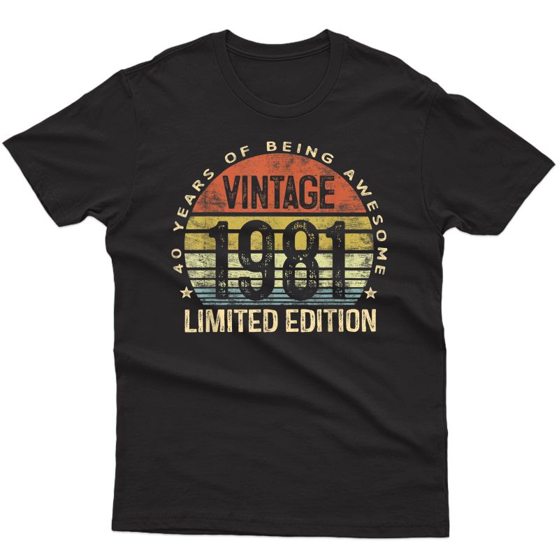 40 Year Old Gifts Vintage 1981 Limited Edition 40th Birthday T-shirt