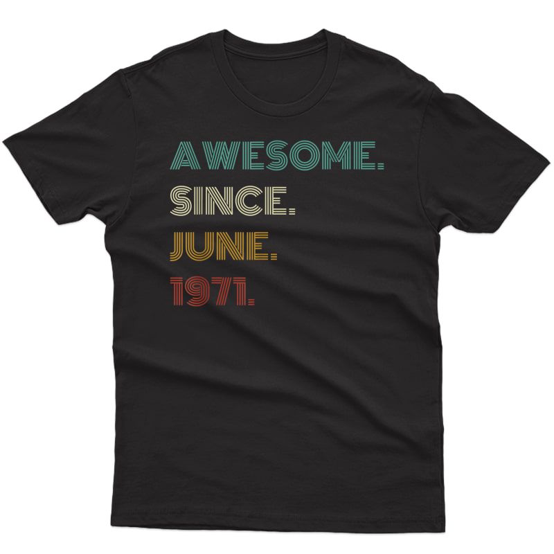 50th Birthday Gift 50 Years Old Awesome Since June 1971 T-shirt