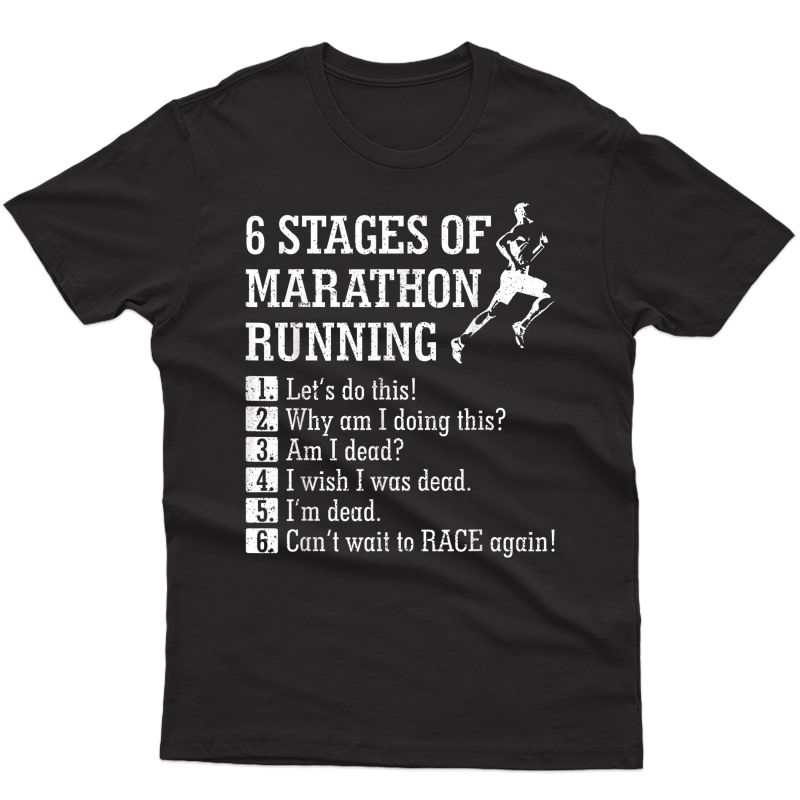 6 Stages Of Marathon Running T Gift For Runner T-shirt