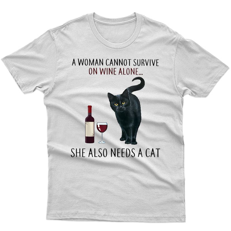 A Woman Cannot Survive On Wine Alone She Also Needs Cat Shirts