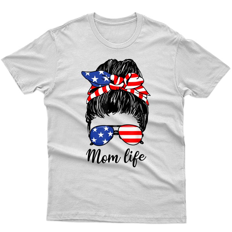 American Flag 4th Of July Mom Life Messy Bun Mothers Day T-shirt