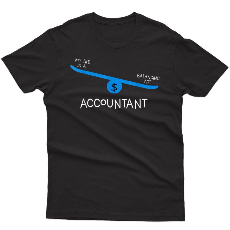 Balancing Act Accountant Accounting Bookkeeper Finance Gift T-shirt