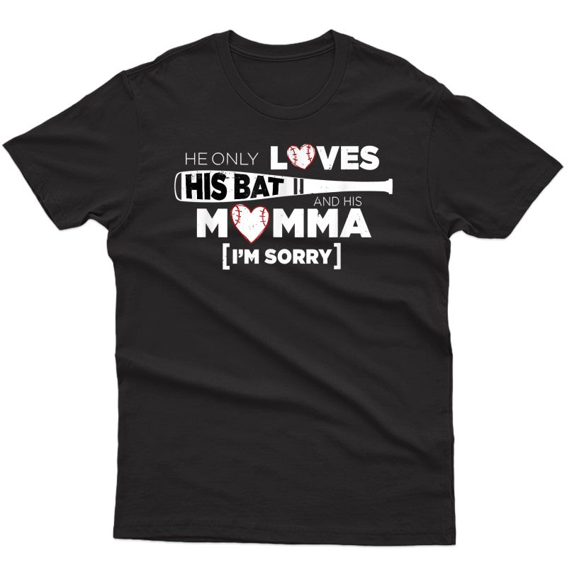 Baseball Cheer Mom - He Only Loves His Bat & His Momma Shirt T-shirt
