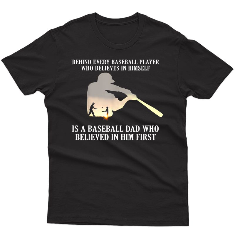 Behind Every Baseball Player Is A Dad That Believes T-shirt