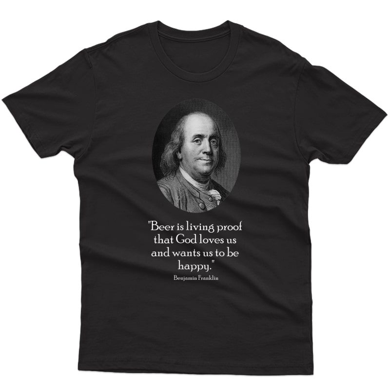 Ben Franklin And Quote About Beer T-shirt