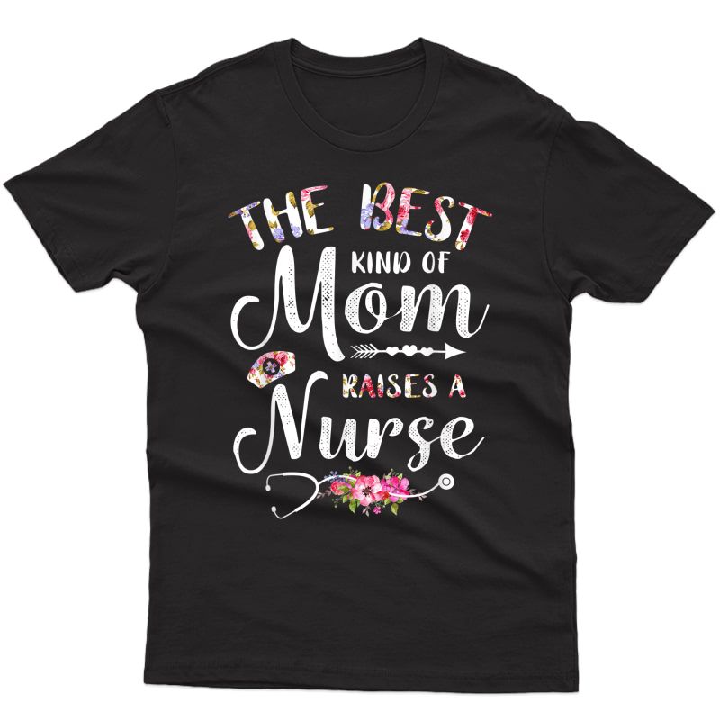 Best Kind Of Mom Raises A Nurse Shirt Mothers Day Gift Tee