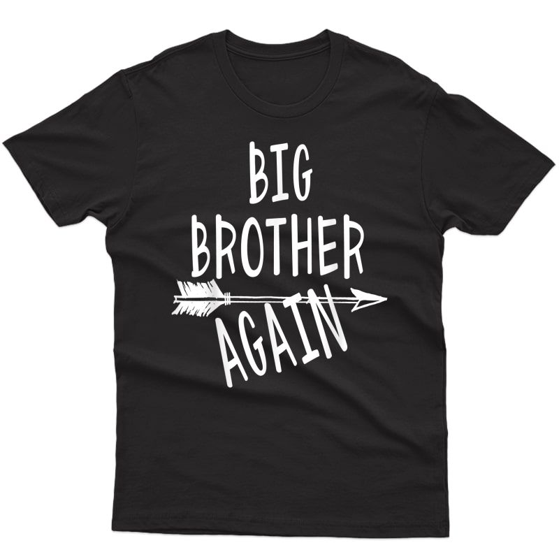 Big Brother Again For With Arrow Funny Gift T-shirt