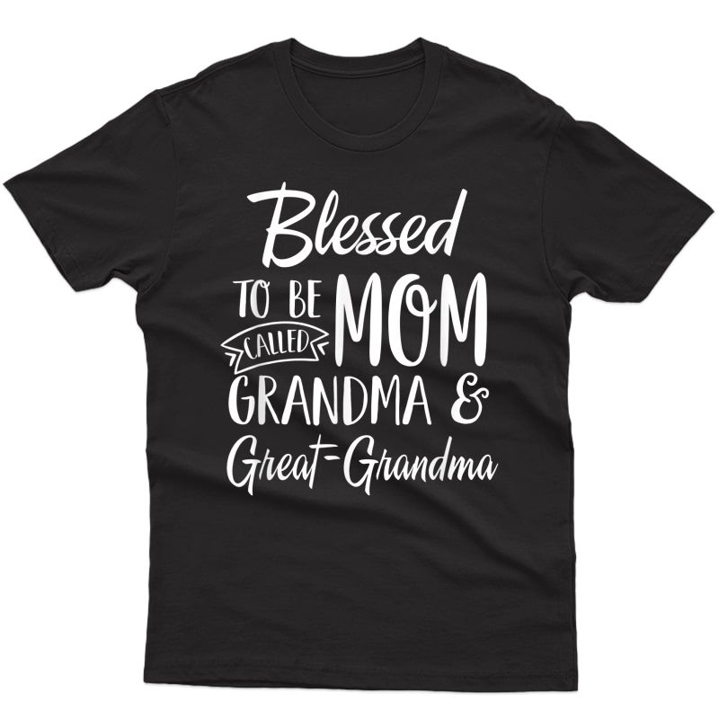 Blessed To Be Called Mom Grandma & Great-grandma Mothers Day T-shirt