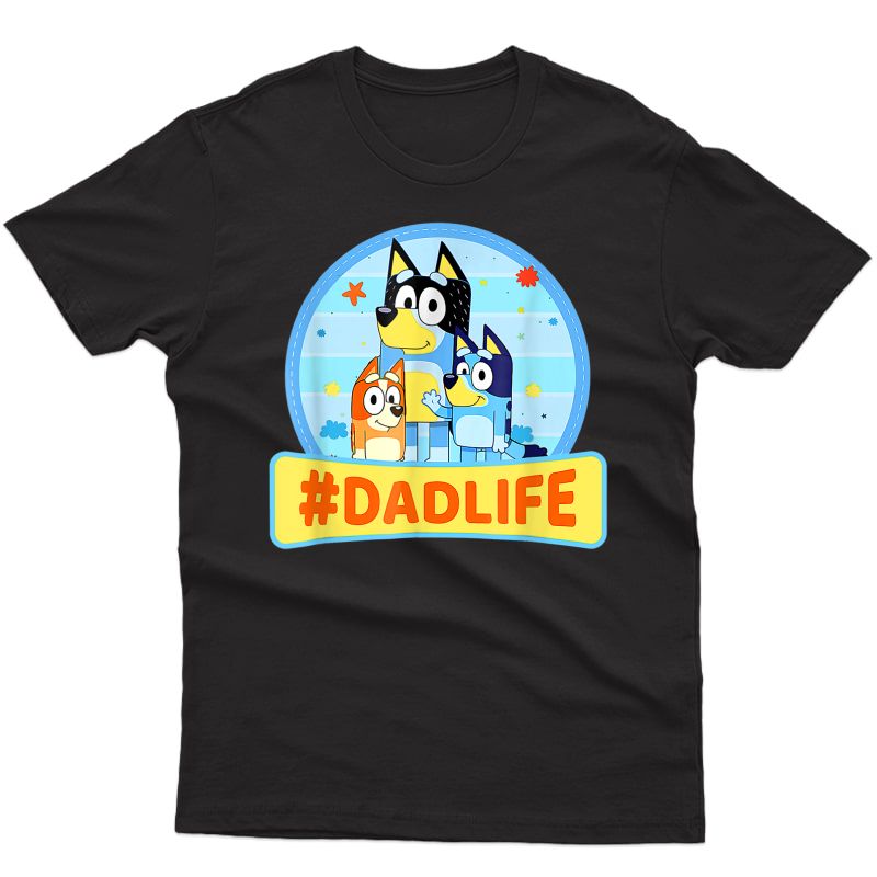 Bluey-dad-life Fathers Day Gift T-shirt