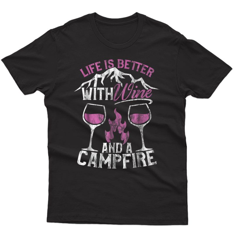 Camping And Wine Shirt Life Better With Wine And Campfire