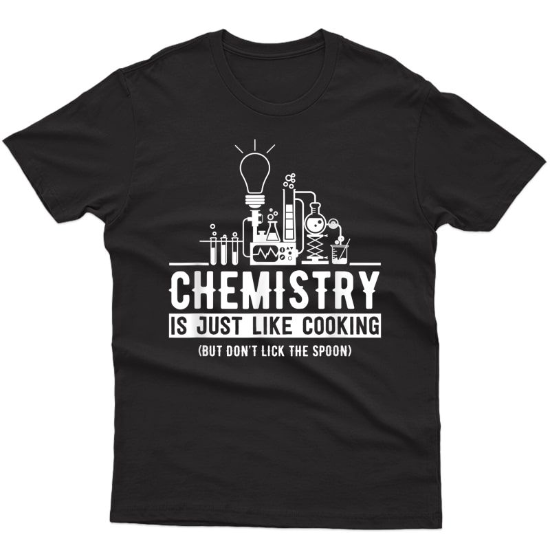 Chemistry Like Cooking Don't Lick Spoon Funny Chemist Gift T-shirt