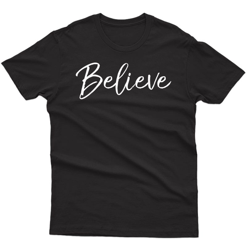 Christian Faith In Christ Quote Christmas Saying Believe T-shirt
