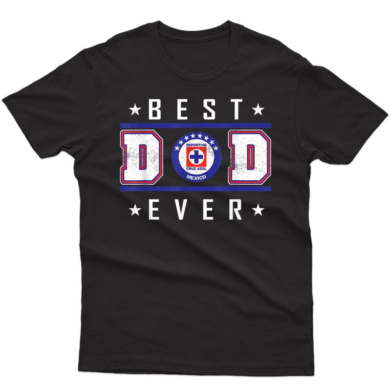 Cruz Azul Best Dad Ever Happy Father's Day T-shirt