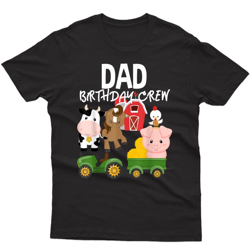 Dad Birthday Crew Farm Animals Barnyard Tractor Bday Party T-shirt