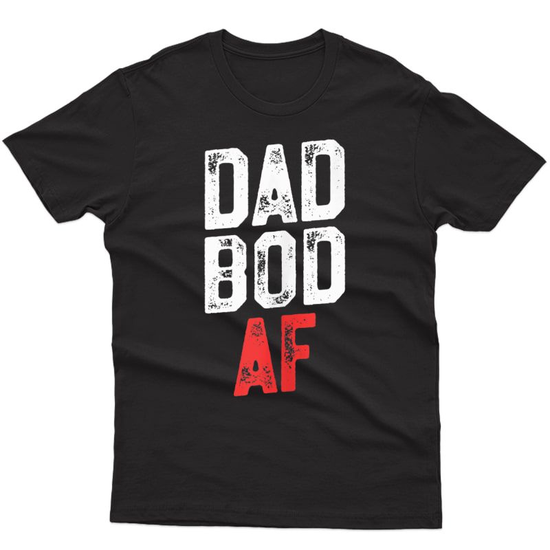 Dad Bod Af - Funny Ness Shirt Father's Day Tank Top