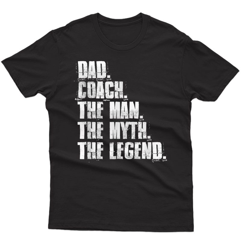 Dad Coach The Man The Myth The Legend Motivational Sports T-shirt