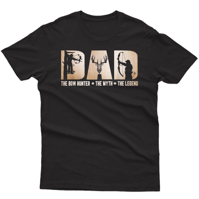 Dad The Bow Hunter The Myth The Legend Hunting Funny T-shirt