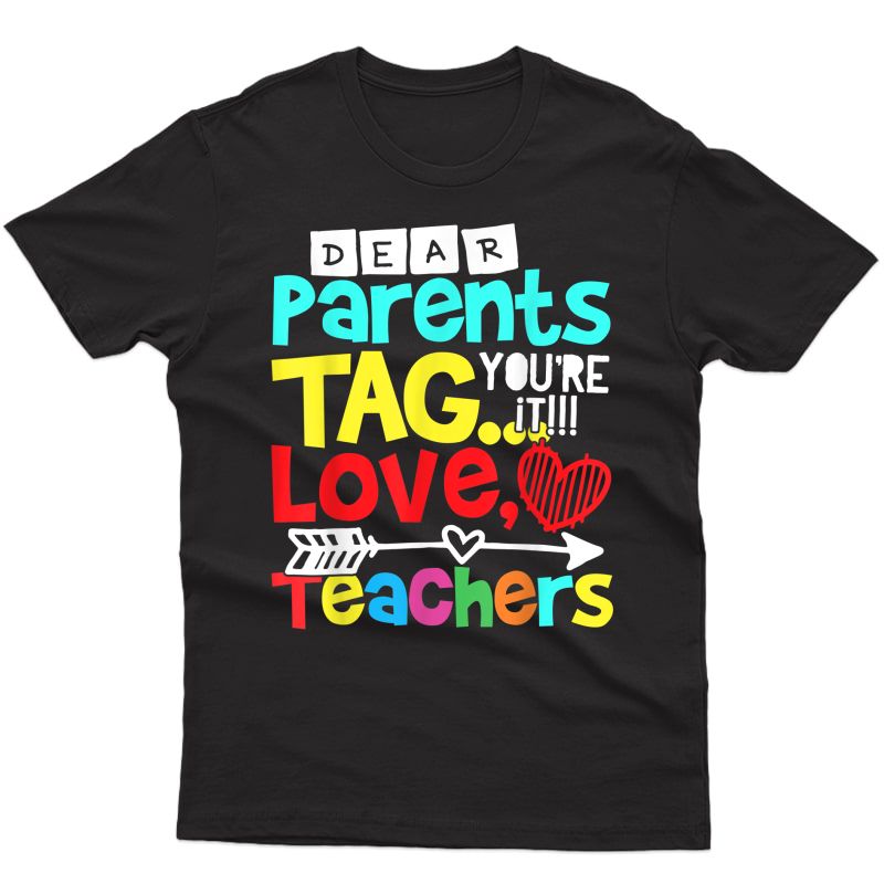 Dear Parents Tag You're It Love Tea Funny T-shirt Gift