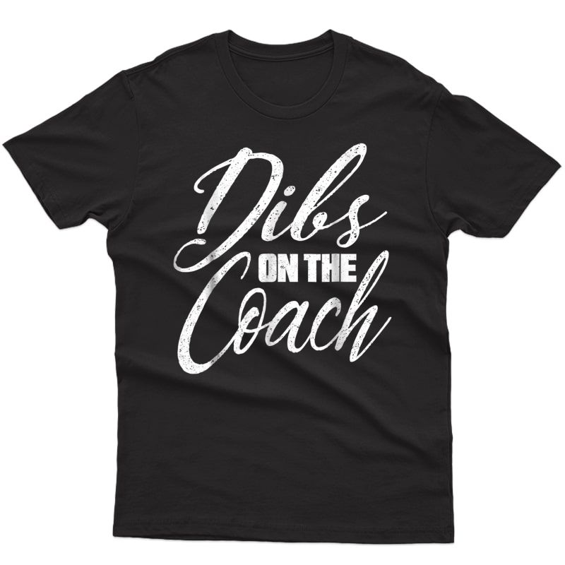 Dibs On The Coach Funny Baseball Shirt Football 
