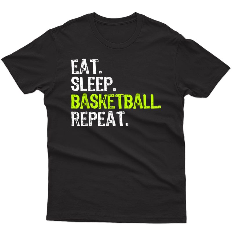 Eat Sleep Basketball Repeat Player Funny Cool Lover Gift T-shirt