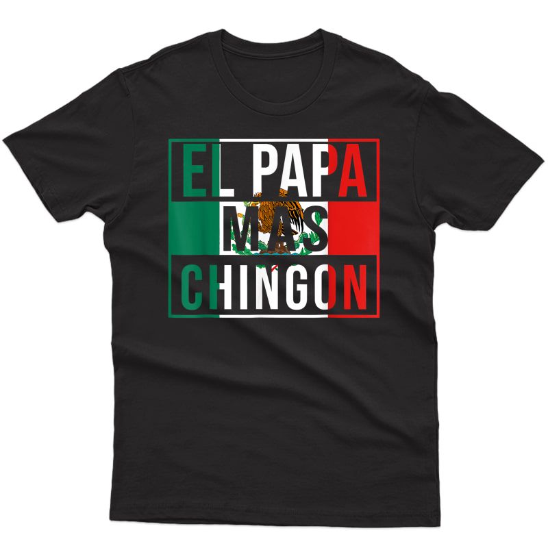 El Papa Mas Chingon - Best Mexican Dad T-shirt
