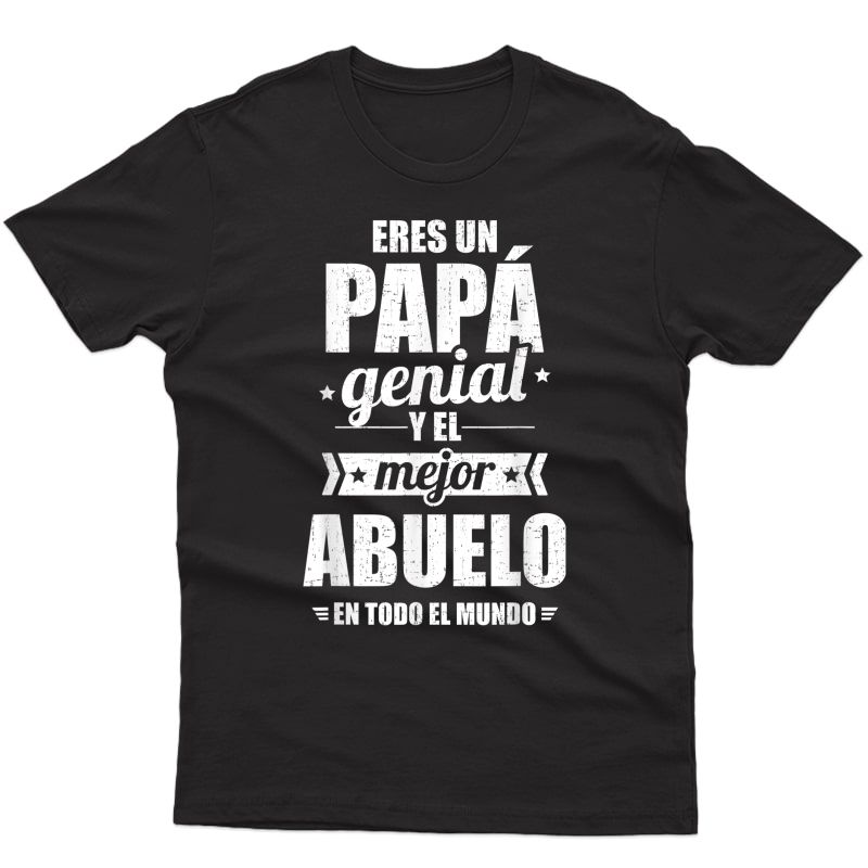 Eres Un Papá Genial Y El Mejor Abuelo En Todo El Mundo T-shirt