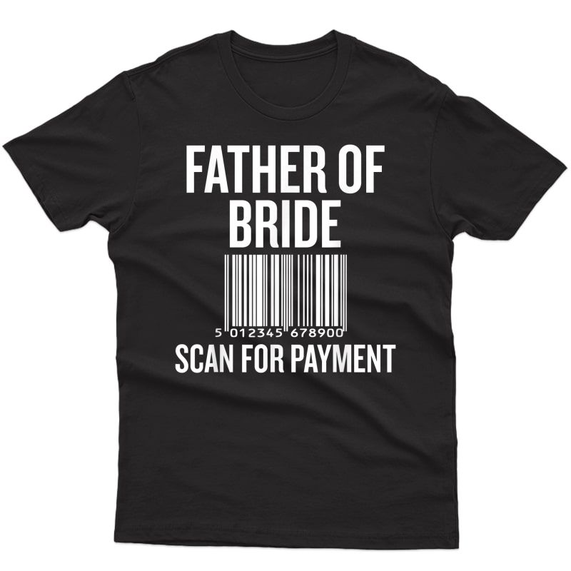 Father Of The Bride, Scan For Payt Funny T-shirt