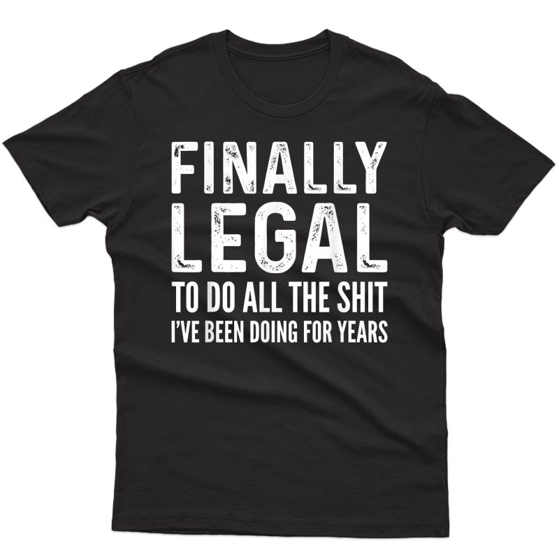 Finally Legal Funny 21st Birthday 2000 Gift For & T-shirt
