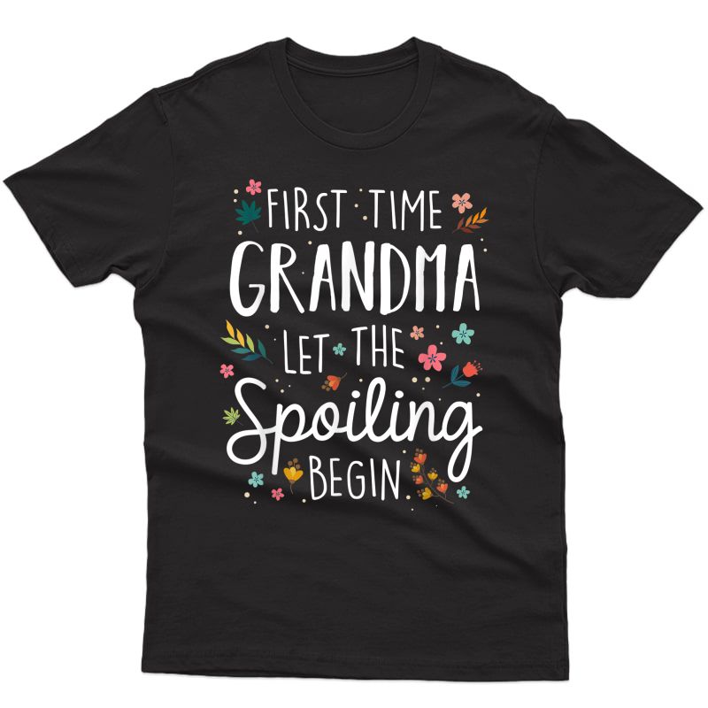 First Time Grandma Let The Spoiling Begin - Grandmother T-shirt