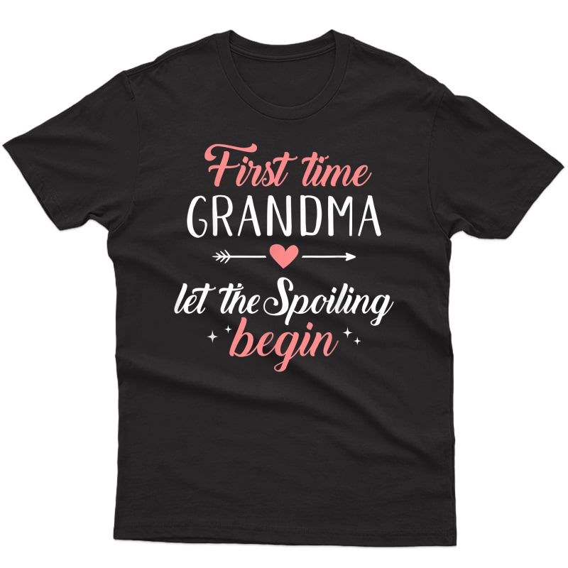 First Time Grandma Let The Spoiling Begin T-shirt