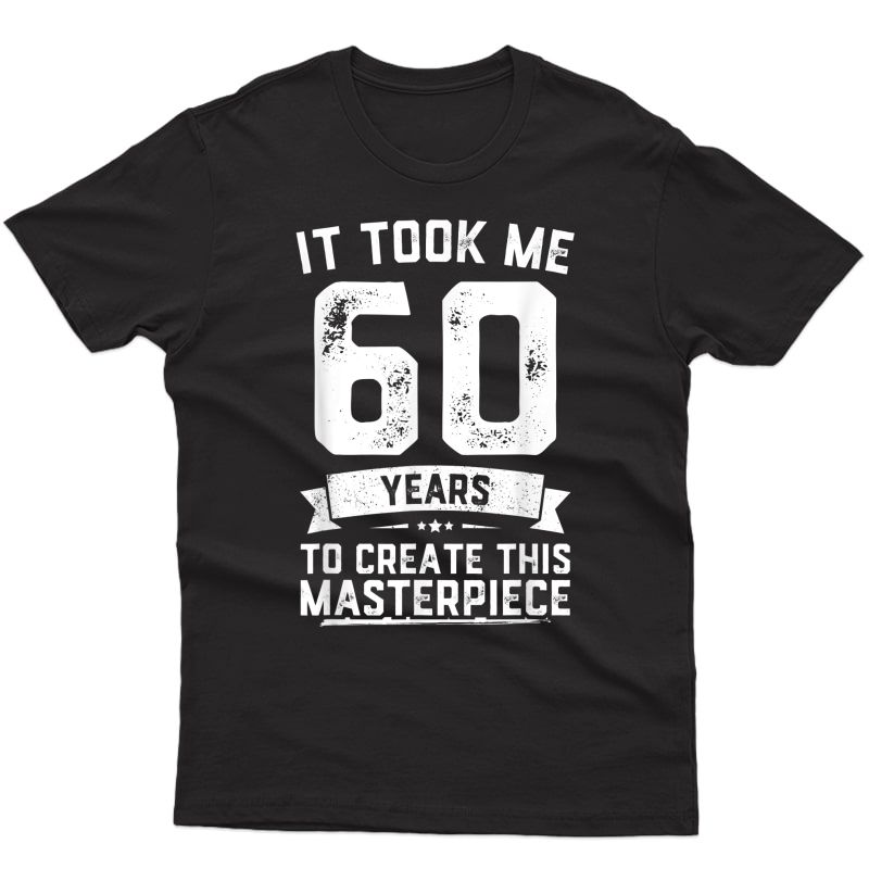 Funny 60 Years Old Joke T-shirt 60th Birthday Gag Gift Idea T-shirt