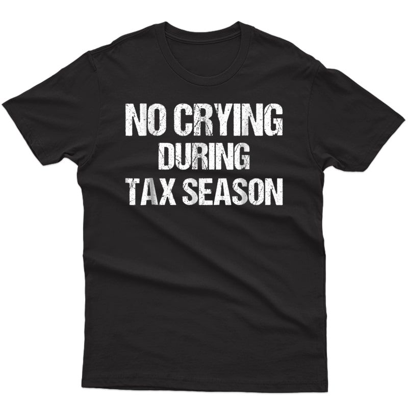 Funny Cpa No Crying Tax Season Accountant T