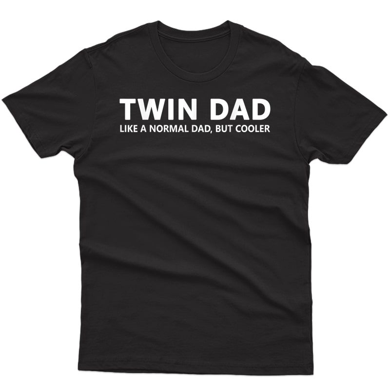 Funny Dad Of Twins Twin Dad T-shirt