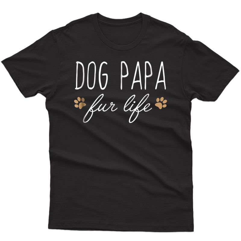 Funny Dog Owner Shirt, Dog Papa Fur Life Gift