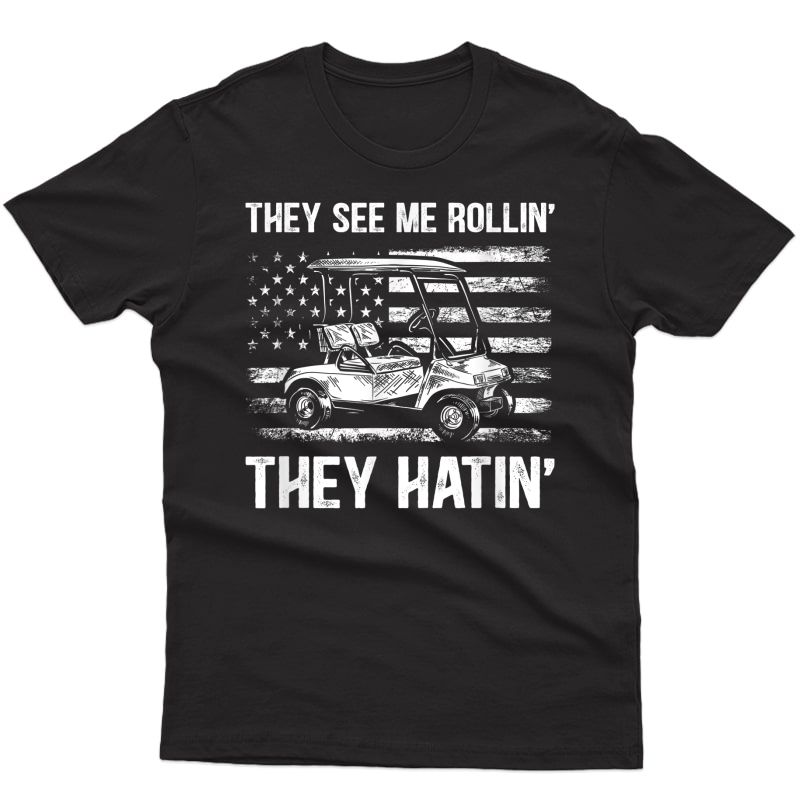 Funny Golfer Dad Husband S Us Flag They See Me Rolling T-shirt