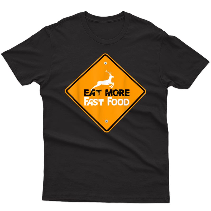 Funny Hunting - Eat More Fast Food Deer Hunting T-shirt