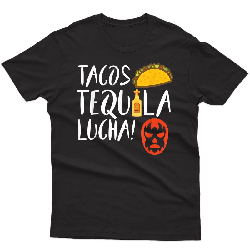 Funny Lucha Libre Tacos Tequila! Shirt For Luchadors And Fan