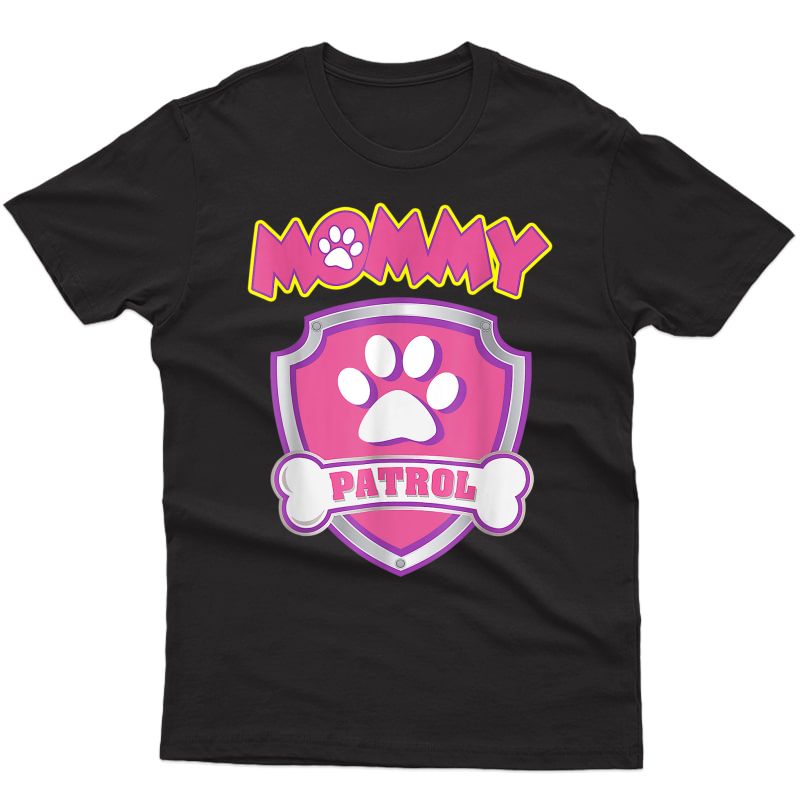 Funny Mommy Patrol - Dog Mom, Dad For Birthday T-shirt