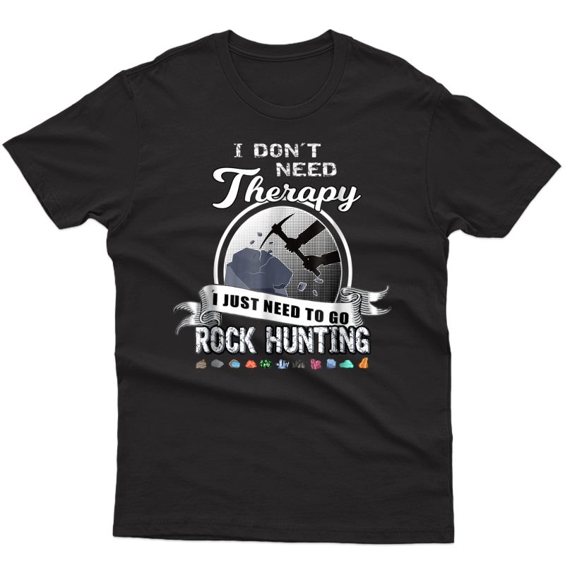 Funny Rock Hunting Therapy Geology Mineral Collector Tshirt