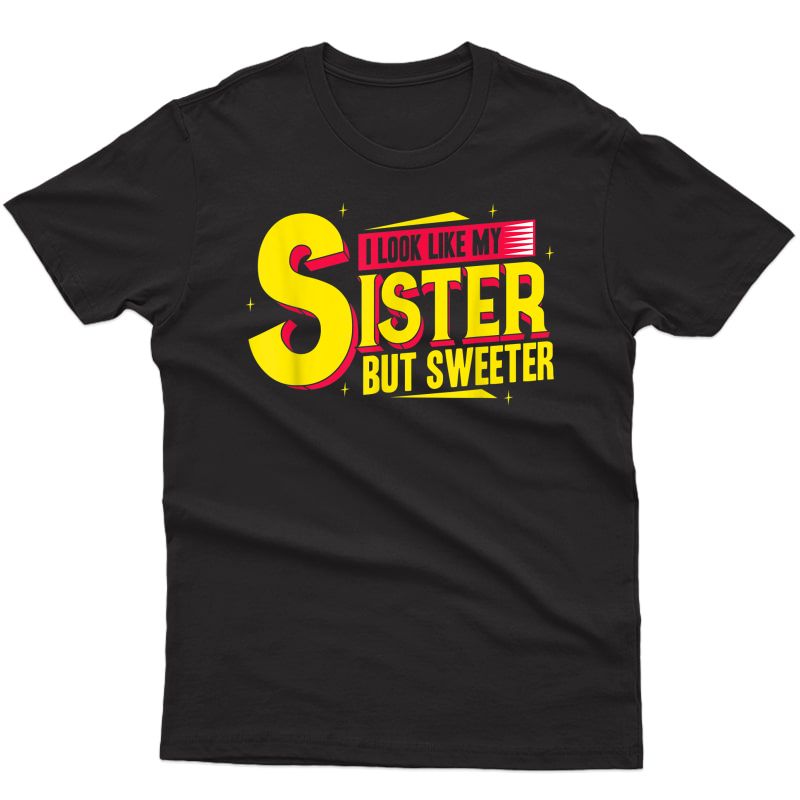 Funny Sister Quote Sweeter Sibling Saying T-shirt