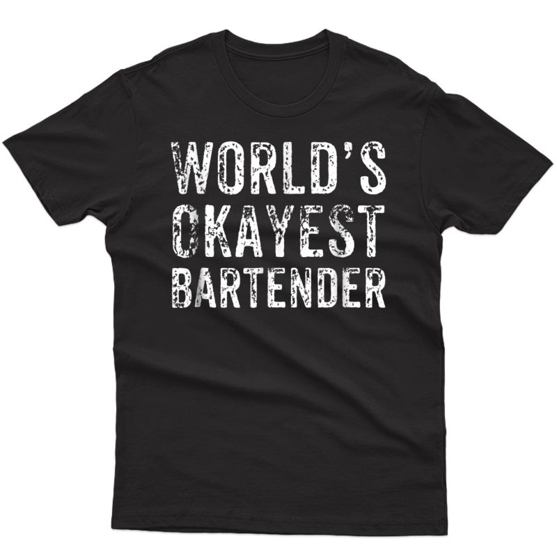Funny World's Okayest Bartender Shirt | Beer Wine Liquor Tee