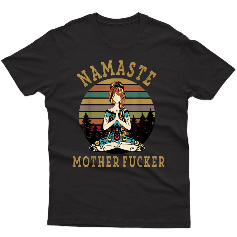 Funny Yoga Humor Namaste Mother Fucker T-shirt