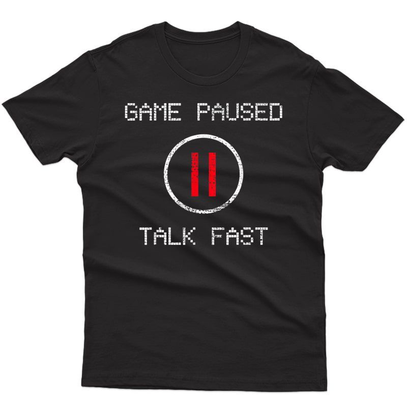Game Paused Funny Saying Gamer Gift T-shirt