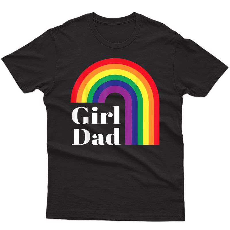 Girl Dad Out For Father's Day Lgbt Gay Pride Rainbow Flag T-shirt