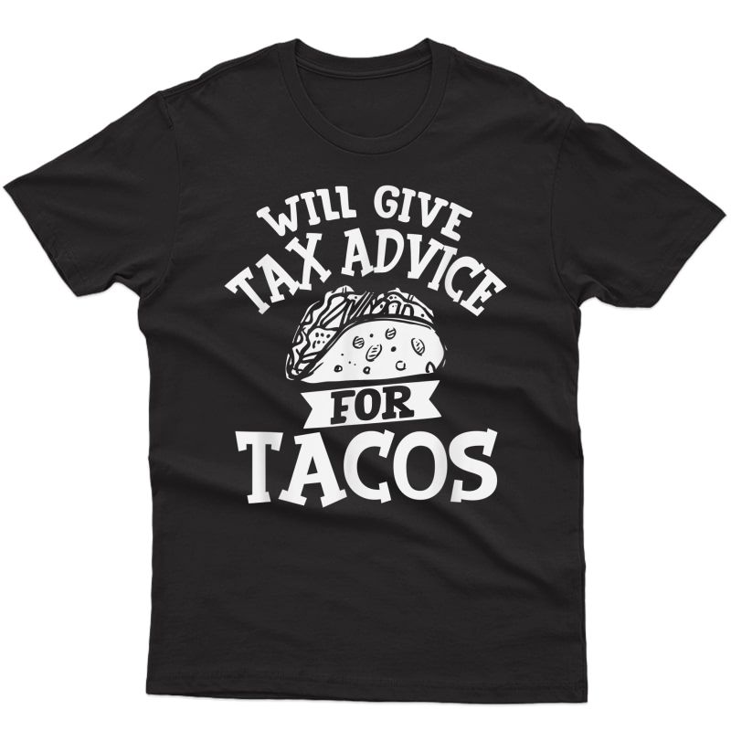 Give Tax Advice For Tacos Mexican Food Accounting Christmas T-shirt