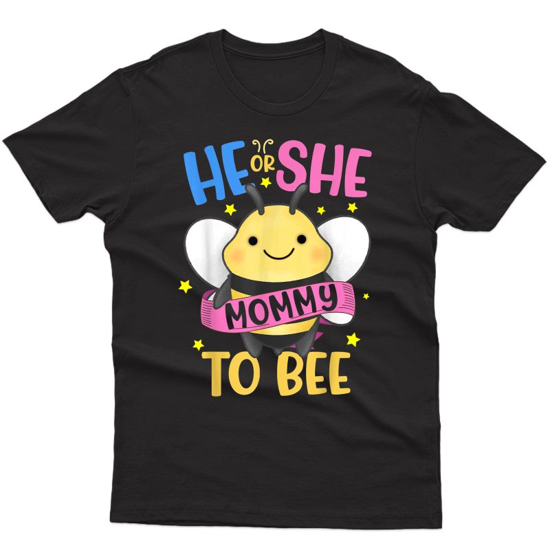 He Or She Mommy To Bee Gender Reveal Mothers Day T-shirt