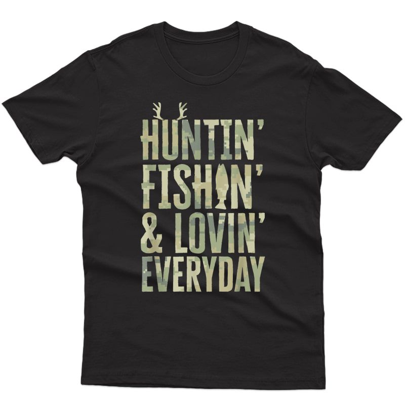 Hunting Fishing Loving Every Day Shirt, Fathers Day Camo T-shirt